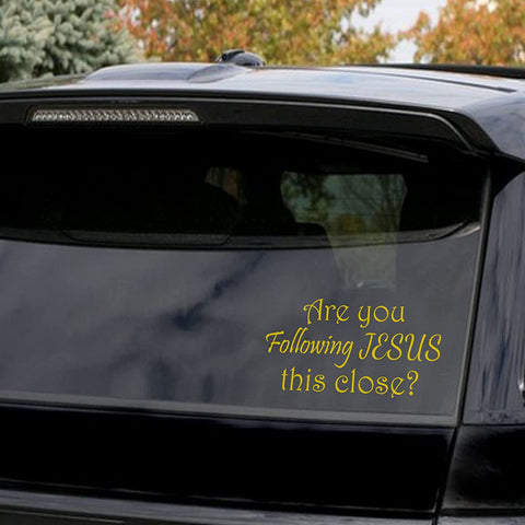 VWAQ are You Following Jesus This Close? Funny Window Decal Car Stickers 