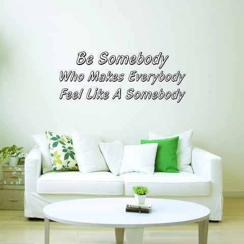 VWAQ Be Somebody Who Makes Everybody Feel Like a Somebody Motivational Vinyl Wall Decal 