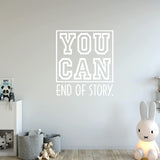 VWAQ You Can End of Story. Motivational Wall Quote Inspirational Decal Saying