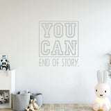 VWAQ You Can End of Story. Motivational Wall Quote Inspirational Decal Saying