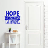 Hope Will Get You Through Everything Inspirational Wall Decal Quote VWAQ