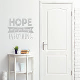 Hope Will Get You Through Everything Inspirational Wall Decal Quote VWAQ
