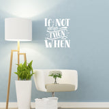 VWAQ If Not Now Then When Vinyl Wall Art Decal Motivational Quote Saying