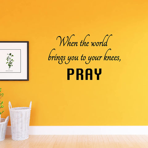 VWAQ When The World Brings You to Your Knees Pray Inspirational Home Decor Religious Wall Decal 