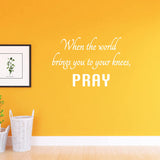 VWAQ When The World Brings You to Your Knees Pray Wall Decal