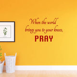 VWAQ When The World Brings You to Your Knees Pray Wall Decal