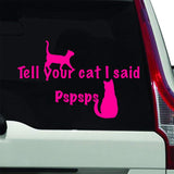 VWAQ Tell Your Cat I Said Pspsps Car Decal - Vehicle Sticker Pet Silhouette Animal Vinyl