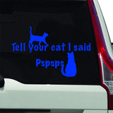 VWAQ Tell Your Cat I Said Pspsps Car Decal - Vehicle Sticker Pet Silhouette Animal Vinyl 