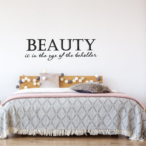 Beauty Is in the Eye of the Beholder Vinyl Wall Quotes Decal - VWAQ Vinyl Wall Art Quotes and Prints