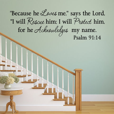 VWAQ Psalm 91 14" Because He Loves Me Says The Lord - Religious Scripture, Love Home Decor - Christian Quotes Wall Art - VWAQ Vinyl Wall Art Quotes and Prints