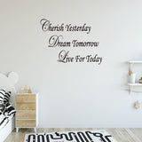 VWAQ Cherish Yesterday Dream Tomorrow Wall Quotes Decal - VWAQ Vinyl Wall Art Quotes and Prints