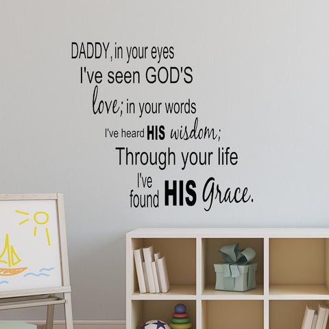 VWAQ Daddy In Your Eyes I've Seen God's Love Wall Quotes Decal - VWAQ Vinyl Wall Art Quotes and Prints