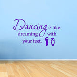 VWAQ Dancing is Like Dreaming With Your Feet Vinyl Wall Decal - VWAQ Vinyl Wall Art Quotes and Prints