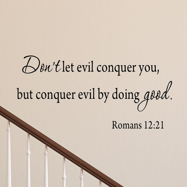 VWAQ Don't Let Evil Conquer You, But You Conquer Evil By Doing Good Wall Decal - VWAQ Vinyl Wall Art Quotes and Prints