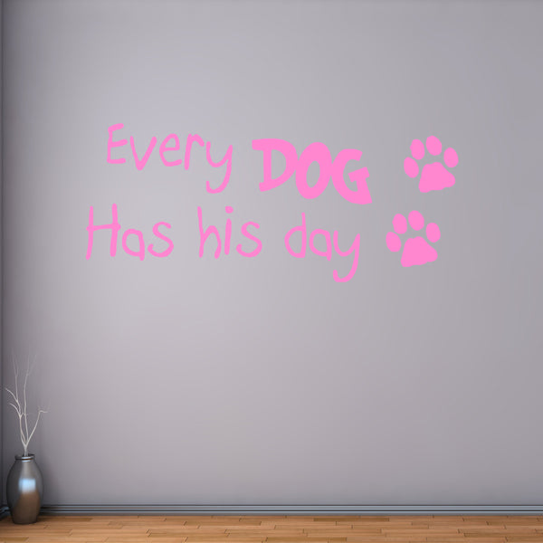 Every Dog Has His Day Dog Quotes Wall Decal