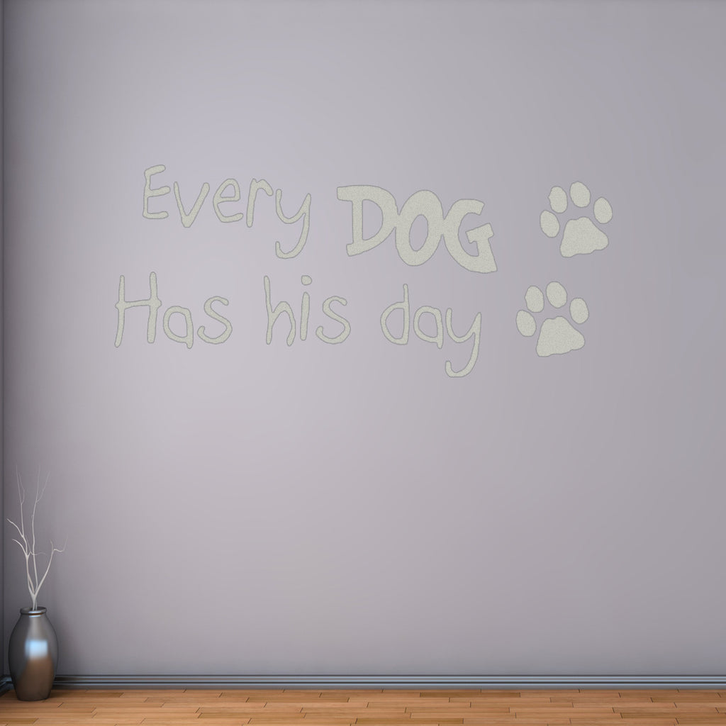 Every Dog Has His Day Dog Quotes Wall Decal