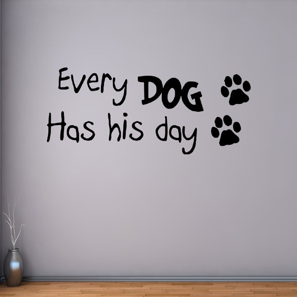 VWAQ Every Dog Has His Day Dog Quotes Wall Decals - VWAQ Vinyl Wall Art Quotes and Prints