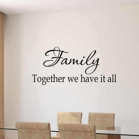 VWAQ Family Together We Have It All Wall Quotes Decal - VWAQ Vinyl Wall Art Quotes and Prints