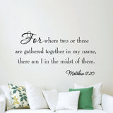 VWAQ Matthew 18:20 For Where Two or Three Are Gathered In My Name Wall Decal - VWAQ Vinyl Wall Art Quotes and Prints