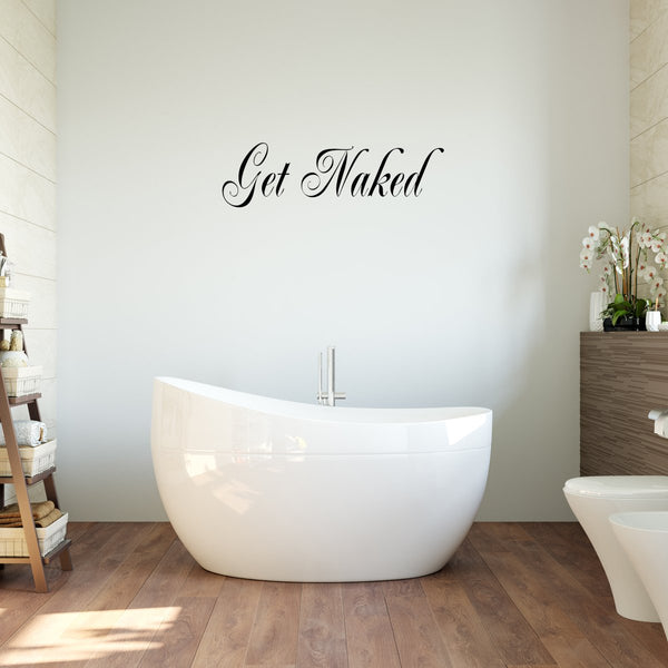 Get Naked Wall Decal - VWAQ Vinyl Wall Art Quotes and Prints