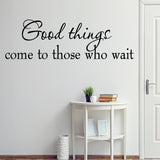 VWAQ Good Things Come to Those Who Wait Wall Quotes Decal - VWAQ Vinyl Wall Art Quotes and Prints