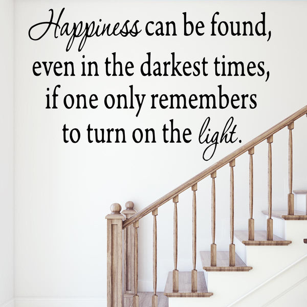 VWAQ Happiness Can Be Found, Even In the Darkest of Times Wall Decal - VWAQ Vinyl Wall Art Quotes and Prints