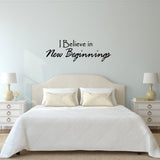 VWAQ I Believe in New Beginnings Vinyl Wall Decal - VWAQ Vinyl Wall Art Quotes and Prints