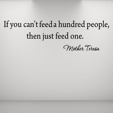 VWAQ If You Can't Feed a Hundred People Then Just Feed One Mother Teresa Quote Wall Decal - VWAQ Vinyl Wall Art Quotes and Prints