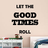 VWAQ Let The Good Times Roll Wall Decal - Positivity Wall Stickers Quotes Decor - VWAQ Vinyl Wall Art Quotes and Prints