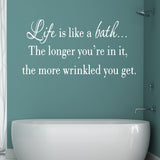 VWAQ Life is Like a Bath Wall Decal Bathroom Wall Decal (WHITE) - VWAQ Vinyl Wall Art Quotes and Prints