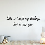 VWAQ Life is tough my darling wall decal