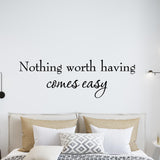 VWAQ Nothing Worth Having Comes Easy Inspirational Vinyl Wall Decal - VWAQ Vinyl Wall Art Quotes and Prints