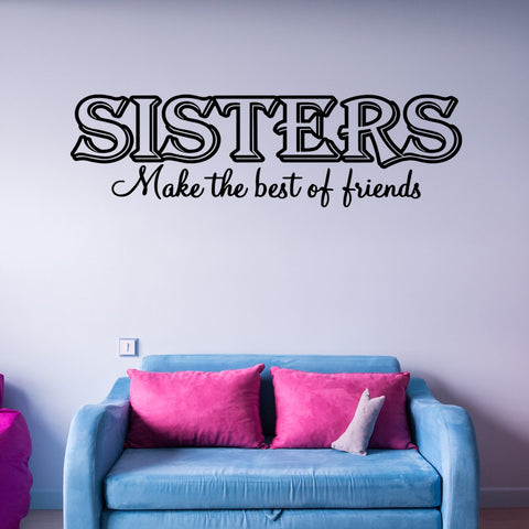 VWAQ Sisters Make the Best Friends Family Vinyl Wall art Decal - VWAQ Vinyl Wall Art Quotes and Prints