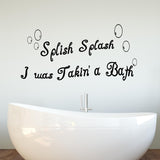 VWAQ Splish Splash I Was Taking a Bath Home Decor Vi