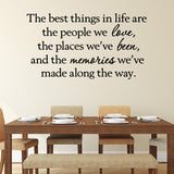 VWAQ The Best Things In Life are the People We Love the Places We've Been and the Memories We've Made Along the Way - VWAQ Vinyl Wall Art Quotes and Prints