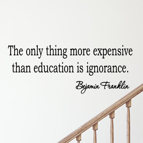 VWAQ The Only Thing More Expensive Than Education Ben Franklin Vinyl Wall Decal