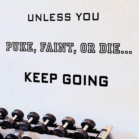 VWAQ Unless You Puke Faint Or Die Keep Going Quote Inspirational Fitness Wall Decals