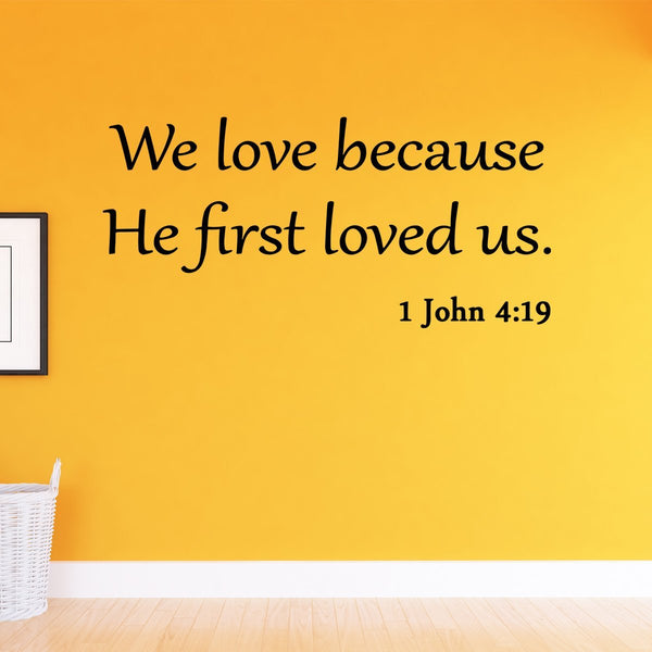 VWAQ We Love Because He First Loved Us 1 John 4:19 Bible Wall Decal - VWAQ Vinyl Wall Art Quotes and Prints