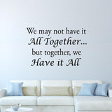 VWAQ We May Not Have it All Together But Together We Have It All Wall Decal - VWAQ Vinyl Wall Art Quotes and Prints