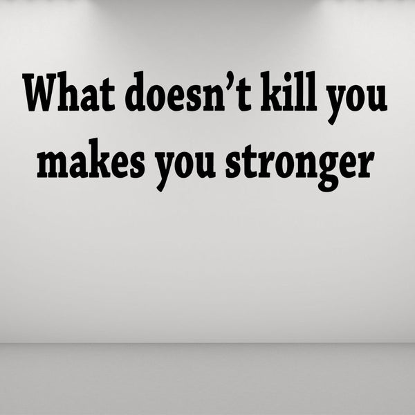 VWAQ What Doesn't Kill You Makes You Stronger Wall Decal - VWAQ Vinyl Wall Art Quotes and Prints