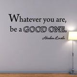 VWAQ Whatever You Are, Be a Good One Abraham Lincoln Wall Decal - VWAQ Vinyl Wall Art Quotes and Prints