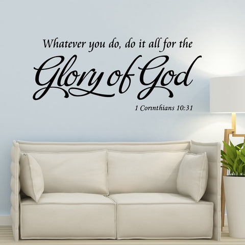 VWAQ Whatever You Do, Do It All For The Glory Of God - Corinthians 10:31 Vinyl Wall Decal -18101 - VWAQ Vinyl Wall Art Quotes and Prints