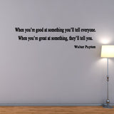 When You're Good At Something You Tell Others Walter Payton Vinyl Wall Decal