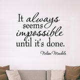 VWAQ It Always Seems Impossible Until It's Done Nelson Mandela Wall Decal