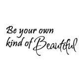 VWAQ Be Your Own Kind of Beautiful Wall Quotes Decal Saying - VWAQ Vinyl Wall Art Quotes and Prints