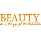 Beauty Is in the Eye of the Beholder Vinyl Wall Quotes Decal