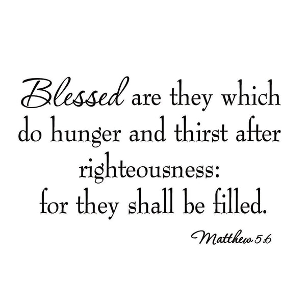 VWAQ Blessed Are They Which Do Hunger Matthew 5:6 Bible Wall Quotes Decal - VWAQ Vinyl Wall Art Quotes and Prints