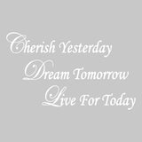 Cherish Yesterday Dream Tomorrow Wall Quotes Decal VWAQ