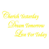 Cherish Yesterday Dream Tomorrow Wall Quotes Decal VWAQ