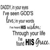 VWAQ Daddy In Your Eyes I've Seen God's Love Wall Quotes Decal - VWAQ Vinyl Wall Art Quotes and Prints